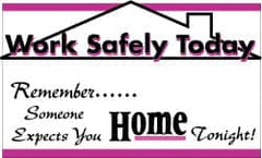 NMC - Work Safely Today - Remember Someone Expects You Home Tonight!, 60 Inch Long x 36 Inch High, Safety Banner - Polyethylene, English, Printed on 1 Side - Caliber Tooling