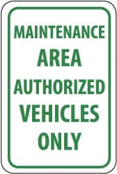 NMC - "Maintenance Area - Authorized Vehicles Only", 12" Wide x 18" High, Aluminum Parking Lot Traffic Signs - 0.063" Thick, Green on White, Rectangle, Post Mount - Caliber Tooling