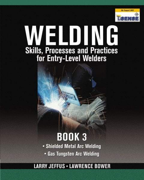 DELMAR CENGAGE Learning - Welding Skills, Processes and Practices for Entry-Level Welders: Book 3 Publication, 2nd Edition - by Jeffus/Bower, Delmar/Cengage Learning, 2009 - Caliber Tooling