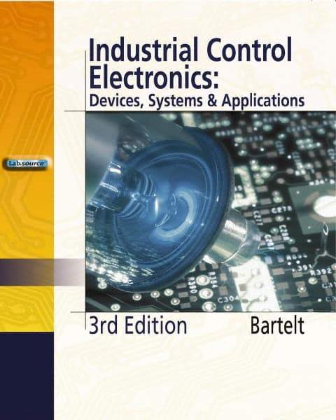 DELMAR CENGAGE Learning - Industrial Control Electronics, 3rd Edition - Electronics Reference, 656 Pages, Hardcover, Delmar/Cengage Learning, 2005 - Caliber Tooling