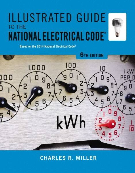 DELMAR CENGAGE Learning - Illustrated Guide to the National Electrical Code Publication, 6th Edition - by Miller, Delmar/Cengage Learning, 2014 - Caliber Tooling