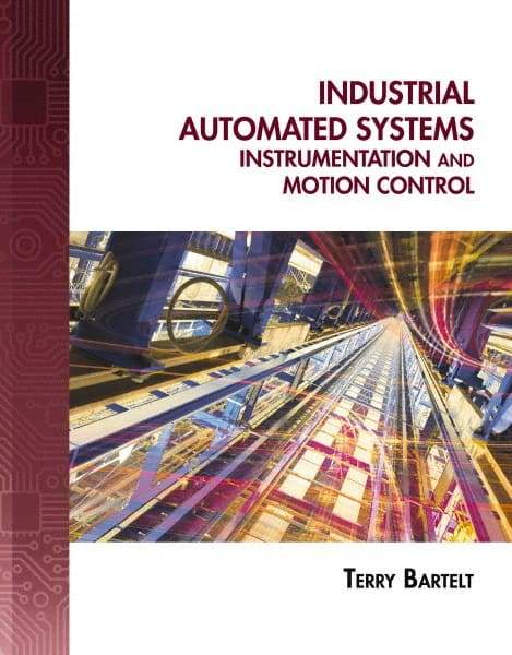 DELMAR CENGAGE Learning - Industrial Automated Systems: Instrumentation and Motion Control, 1st Edition - Industrial Automated Systems Reference, 720 Pages, Delmar/Cengage Learning, 2010 - Caliber Tooling