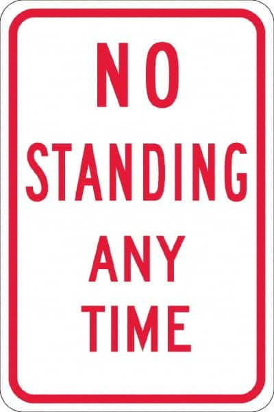 NMC - "No Standing Anytime", 12" Wide x 18" High, Aluminum Warning & Safety Reminder Signs - 0.08" Thick, Red on White, Engineer Grade Reflectivity, Rectangle, Post Mount - Caliber Tooling