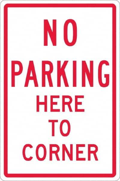 NMC - "No Parking Here To Corner", 12" Wide x 18" High, Aluminum No Parking & Tow Away Signs - 0.063" Thick, Red on White, Rectangle, Post Mount - Caliber Tooling