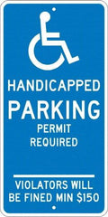 NMC - "Handicapped Parking Permit Required Violators Will Be Fined Min $150", "Handicap Symbol", 12" Wide x 24" High, Aluminum ADA Signs - 0.08" Thick, White on Blue, Engineer Grade Reflectivity, Rectangle, Post Mount - Caliber Tooling