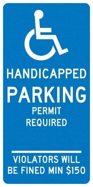 NMC - "Handicapped Parking Permit Required Violators Will Be Fined Min $150", "Handicap Symbol", 12" Wide x 24" High, Aluminum ADA Signs - 0.04" Thick, White on Blue, Rectangle, Post Mount - Caliber Tooling