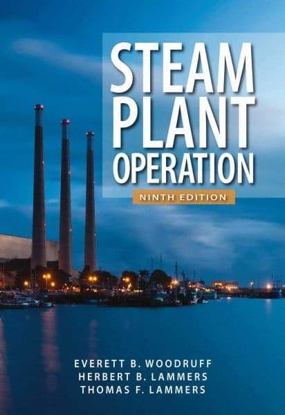 McGraw-Hill - STEAM PLANT OPERATION Handbook, 9th Edition - by Everett Woodruff, Thomas Lammers & Herbert Lammers, McGraw-Hill, 2011 - Caliber Tooling