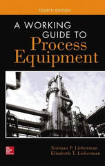 McGraw-Hill - WORKING GUIDE TO PROCESS EQUIPMENT Handbook, 4th Edition - by Norman Lieberman & Elizabeth Lieberman, McGraw-Hill, 2014 - Caliber Tooling