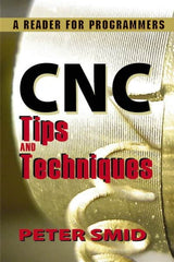 Industrial Press - CNC Tips and Techniques: A Reader for Programmers Publication, 1st Edition - by Peter Smid, Industrial Press, 2013 - Caliber Tooling