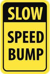 NMC - "Slow - Speed Bump", 12" Wide x 18" High, Aluminum Parking Lot Traffic Signs - 0.08" Thick, Black on Yellow, High Intensity Reflectivity, Rectangle, Post Mount - Caliber Tooling