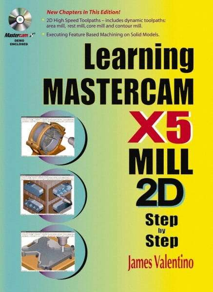 Industrial Press - Learning Mastercam X5 Mill 2D Step by Step Publication with CD-ROM, 1st Edition - by James Valentino & Joseph Goldenberg, Industrial Press, 2010 - Caliber Tooling