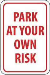 NMC - "Park at Your Own Risk", 12" Wide x 18" High, Aluminum Warning & Safety Reminder Signs - 0.063" Thick, Red on White, Rectangle, Post Mount - Caliber Tooling