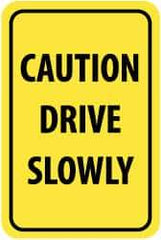 NMC - "Caution - Drive Slowly", 12" Wide x 18" High, Aluminum Warning & Safety Reminder Signs - 0.08" Thick, Black on Yellow, High Intensity Reflectivity, Rectangle, Post Mount - Caliber Tooling