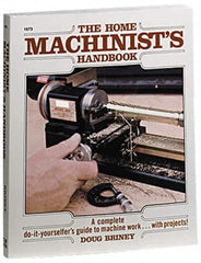 McGraw-Hill - The Home Machinist's Handbook Publication - by Doug Briney, 1984 - Caliber Tooling