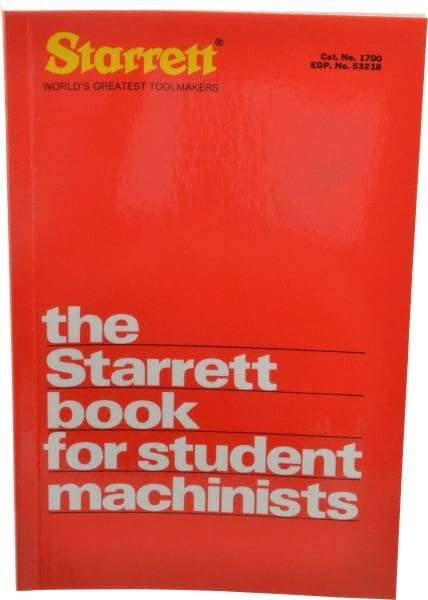 Starrett - The Starrett Book for Student Machinists Publication, 17th Edition - by Edward G. Hoffman, Starrett - Caliber Tooling